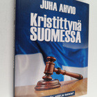 Juha Ahvio : Kristittynä Suomessa - Miten olla, elää ja t... - pikkukuva 1