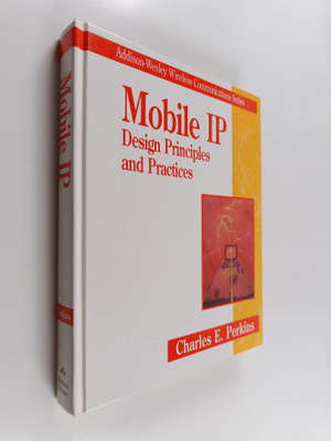 Charles E. Perkins : Mobile IP : design principles and pr...