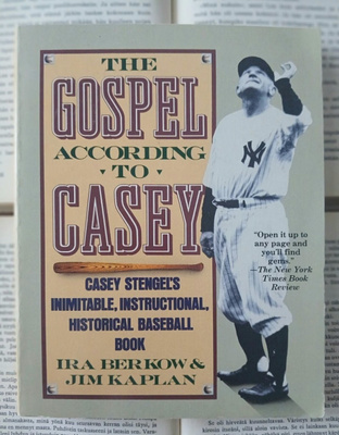 The Gospel According to Casey: Casey Stengel's Inimitable...