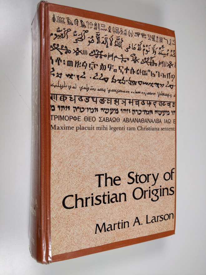 Martin Alfred Larson : The Story of Christian Origins - O...