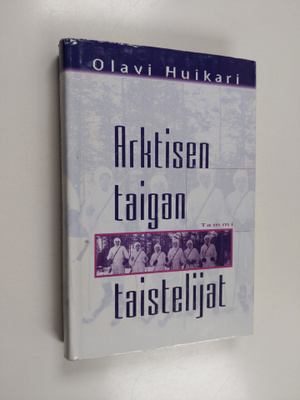 Olavi Huikari : Arktisen taigan taistelijat