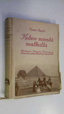 Osmo Iisalo : Kolme miestä matkalla : kertomus Juhanin, T...