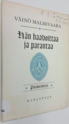 Väinö Malmivaara : Hän haavoittaa ja parantaa : paimenkir...