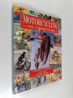 Rupert Prior : Motor Cycling - The Golden Years : a Picto...