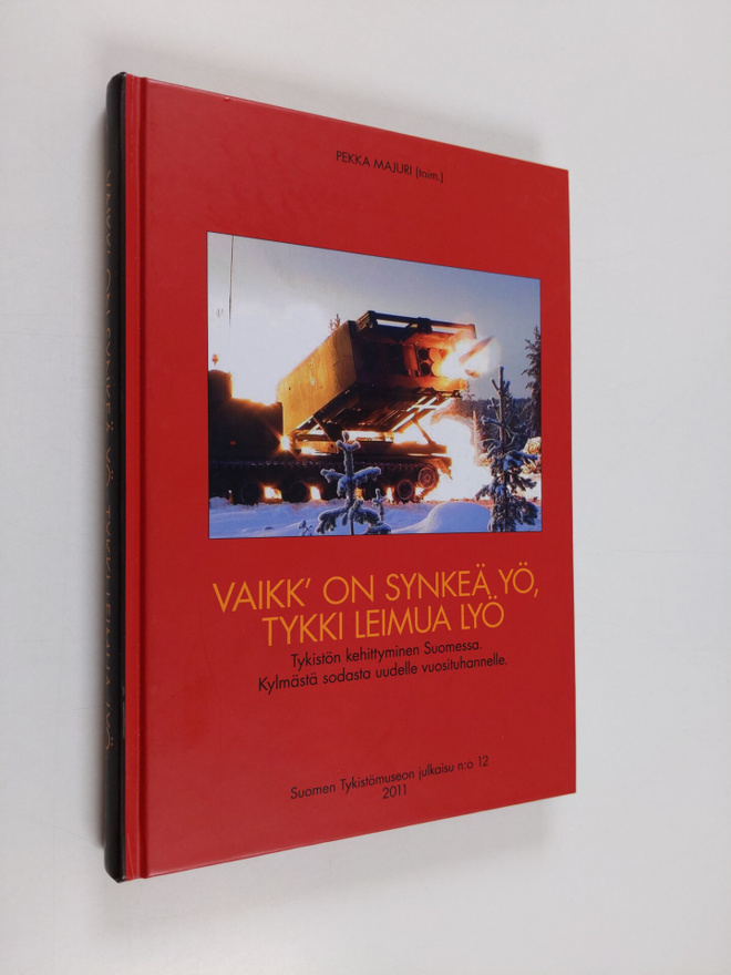 Vaikk' on synkeä yö, tykki leimua lyö : tykistön kehittym...