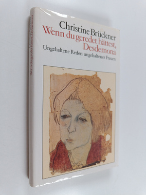 Christine Bruckner : Wenn du geredet hättest, Desdemona :...