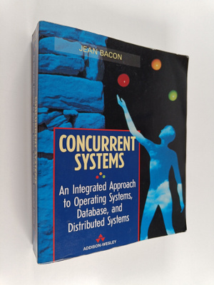 Jean Bacon : Concurrent systems : an integrated approach ...