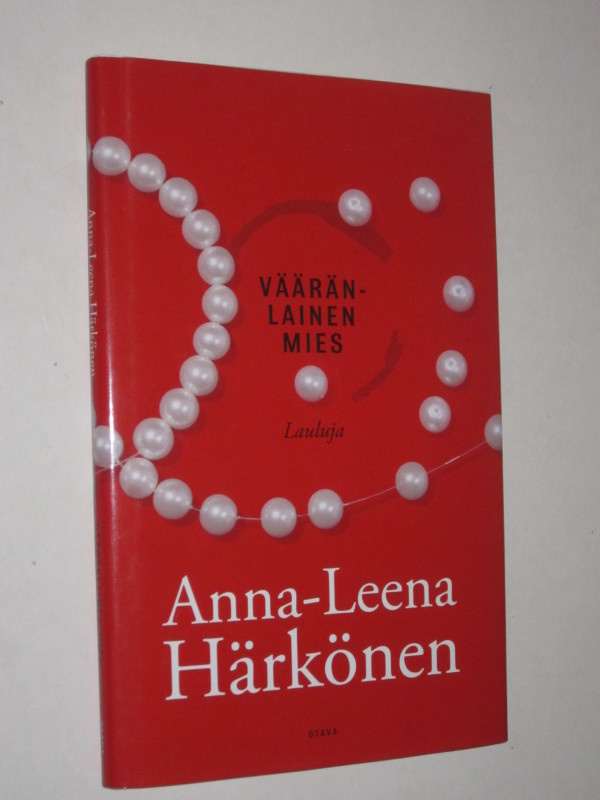 Anna-Leena Härkönen : Vääränlainen mies - Otava 1.p 2010