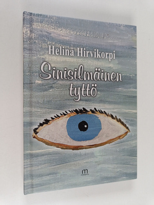 Helinä Hirvikorpi : Sinisilmäinen tyttö