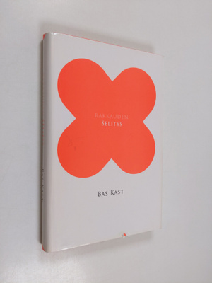 Bas Kast : Rakkauden selitys