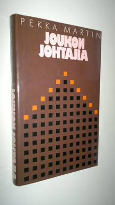 Pekka Martin : Joukon johtajia : näkemyksiä ja kokemuksia