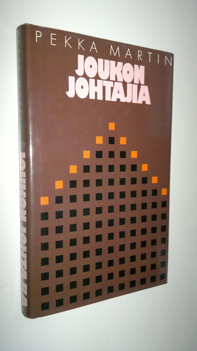 Pekka Martin : Joukon johtajia : näkemyksiä ja kokemuksia
