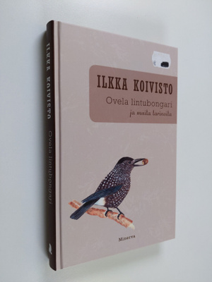 Ilkka Koivisto : Ovela lintubongari ja muita tarinoita