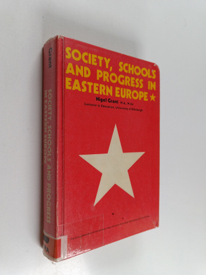 Nigel Grant : Society, schools and progress in Eastern Eu...