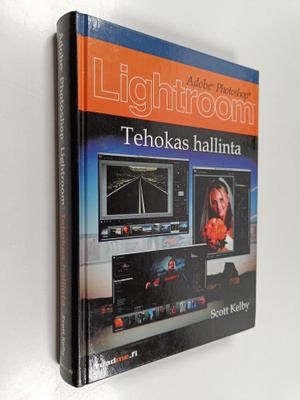Scott Kelby : Adobe Photoshop Lightroom : tehokas hallinta