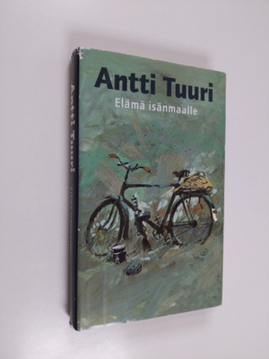 Antti Tuuri : Elämä isänmaalle
