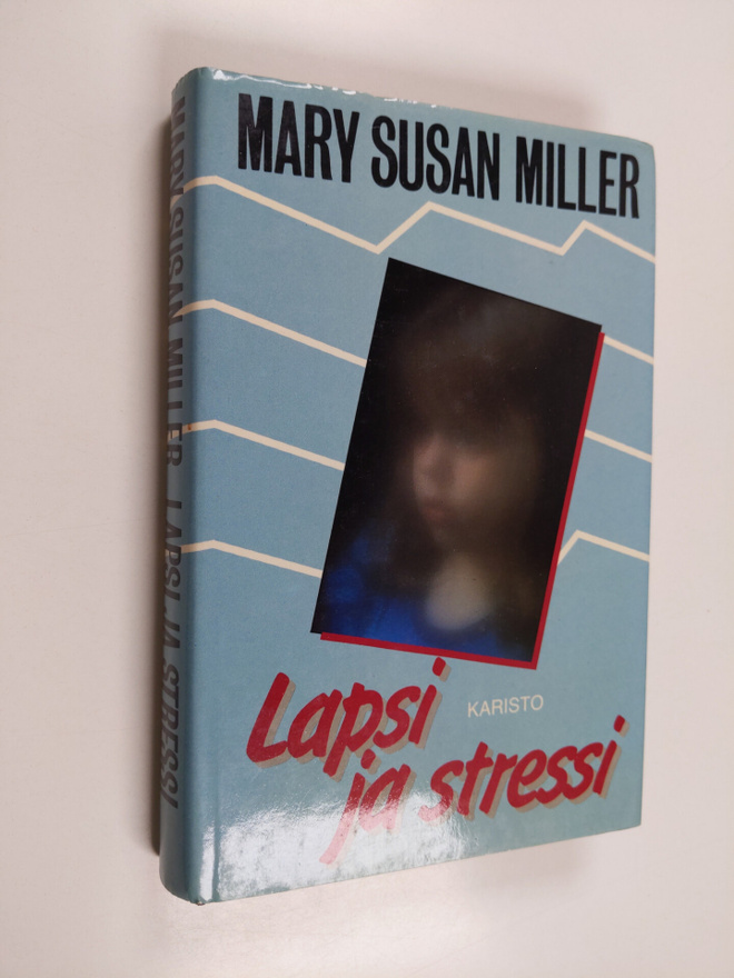 Mary Susan Miller : Lapsi ja stressi
