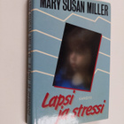 Mary Susan Miller : Lapsi ja stressi - pikkukuva 1