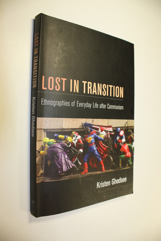 Kristen Ghodsee : Lost in Transition. ; Ethnographies of ...