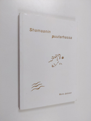 Risto Jalonen : Shamaanin puutarhassa