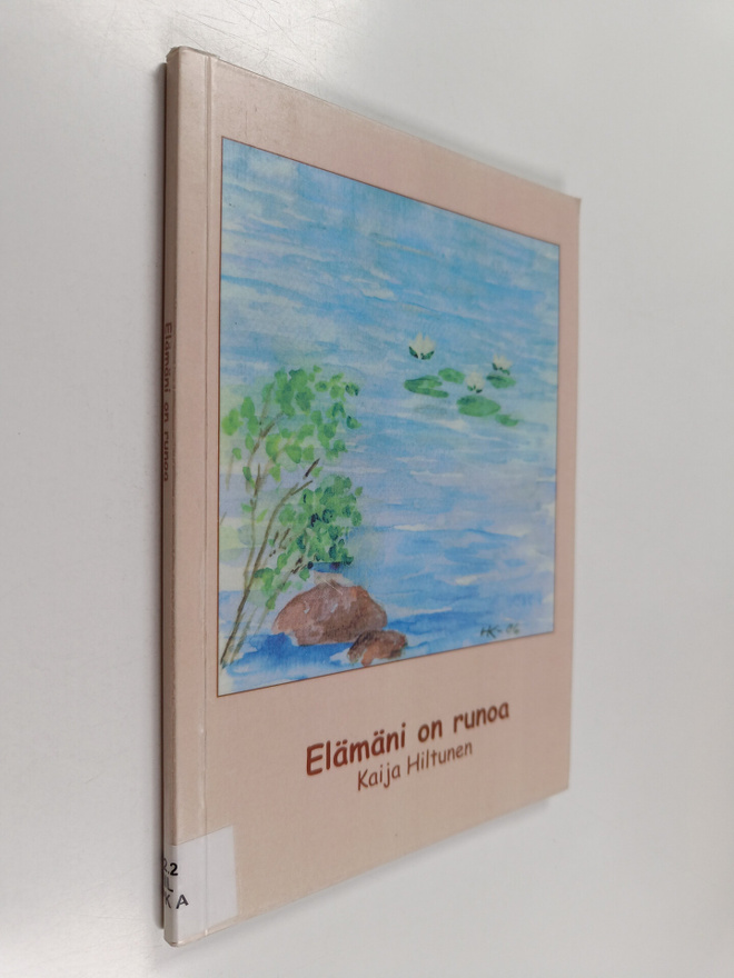 Kaija Hiltunen : Elämäni on runoa : tekstit vuosilta 1980...