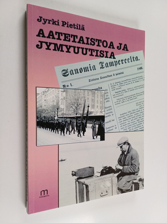 Jyrki Pietilä : Aatetaistoa ja jymyuutisia