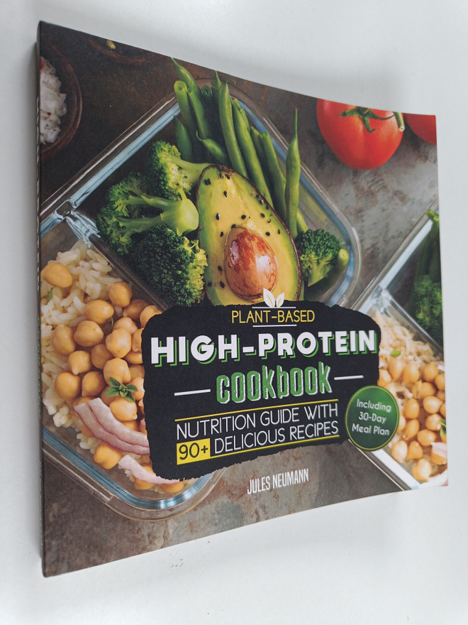 Jules Neumann : Plant-Based High-Protein Cookbook - Nutri...
