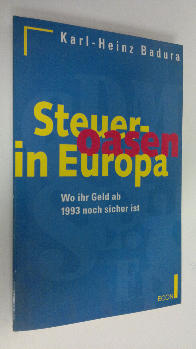 Karl-Heinz Badura : Steueroasen in Europa : wo Ihr Geld a...