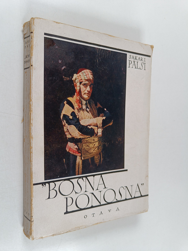 Sakari Pälsi : Bosna Ponosna : matkakuvia Bosniasta, Herc...
