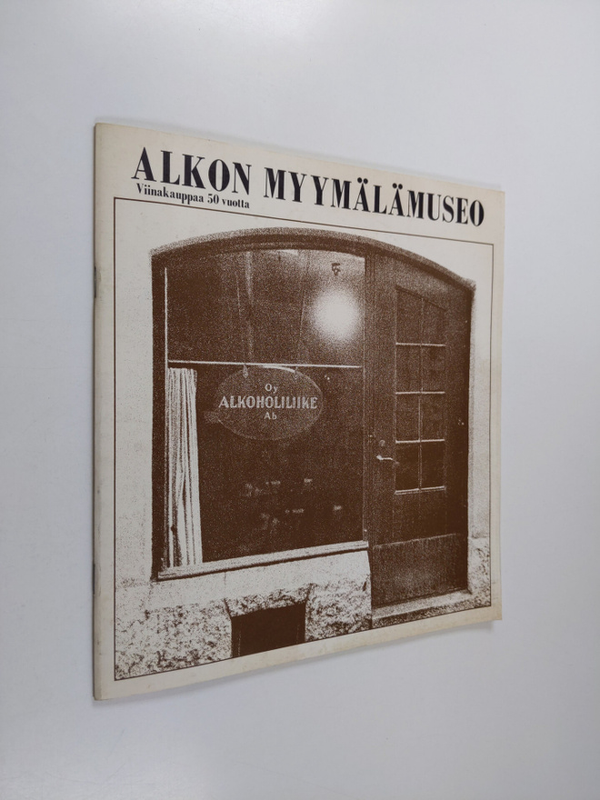 Alkon myymälämuseo : viinakauppaa 50 vuotta