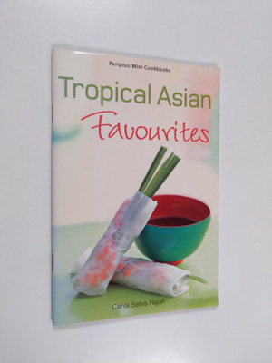Carol Selva Rajah : Mini: Tropical Asian Favourites