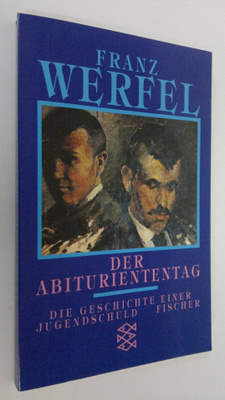 Franz Werfel : Der Abituriententag : die geschichte einer...