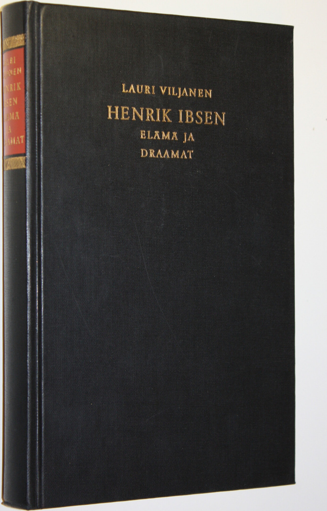 Lauri Viljanen : Henrik Ibsen : elämä ja draamat