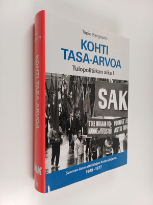 Tapio Bergholm : Kohti tasa-arvoa : Tulopolitiikan aika 1...