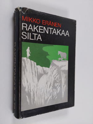 Mikko Eränen : Rakentakaa silta (signeerattu)