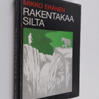 Mikko Eränen : Rakentakaa silta (signeerattu) - pikkukuva 1