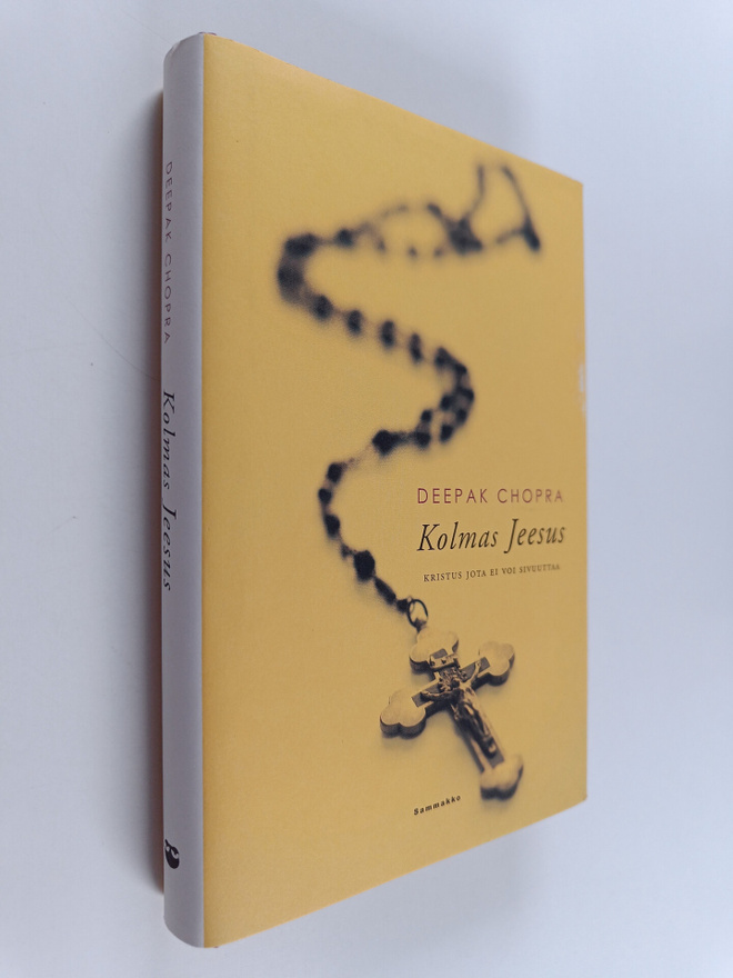 Deepak Chopra : Kolmas Jeesus : Kristus jota ei voi sivuu...