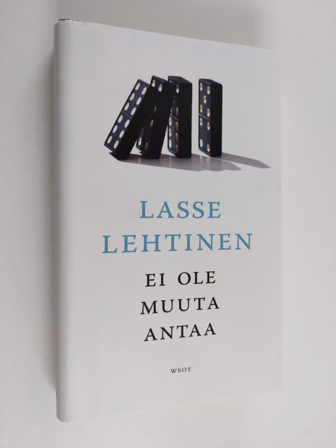 Lasse Lehtinen : Ei ole muuta antaa : romaani