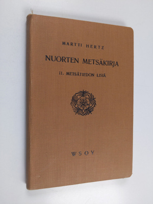 Martti Hertz : Nuorten metsäkirja 2 : Metsätiedon lisiä