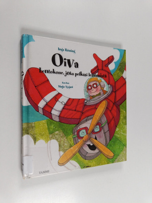 Inga Röning : Oiva : lentokone, joka pelkäsi lentämistä