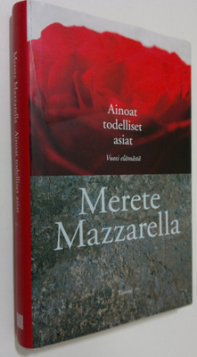 Merete Mazzarella : Ainoat todelliset asiat : vuosi elämästä