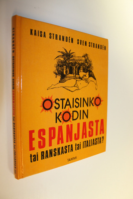 Kaisa Stranden : Ostaisinko kodin Espanjasta tai Ranskast...