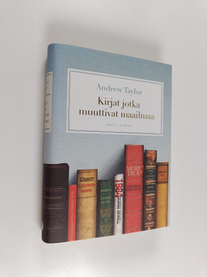 Andrew Taylor : Kirjat jotka muuttivat maailmaa