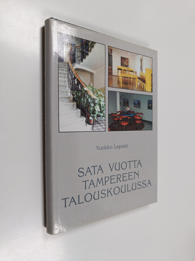 Vuokko Lepisto : Sata vuotta Tampereen talouskoulussa