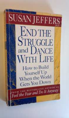 Susan Jeffers : End the struggle and dance with life : ho...
