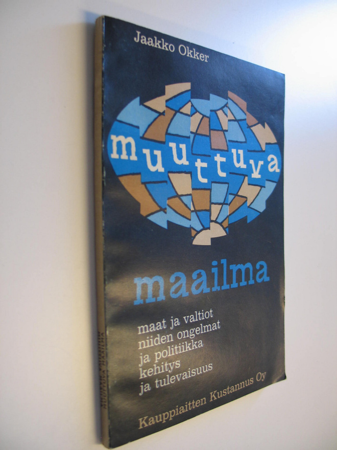 Jaakko Okker : Muuttuva maailma : maat ja valtiot, niiden...