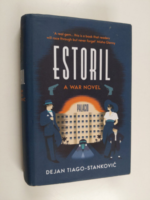 Dejan Tiago-Stankovic : Estoril : A War Novel