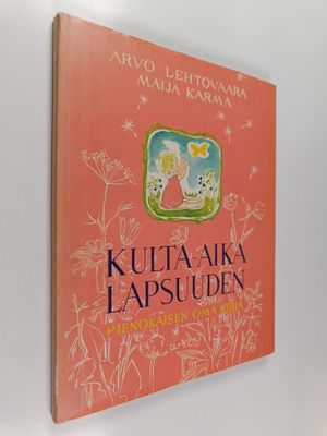 Arvo (toim.) Lehtovaara : Kulta-aika lapsuuden : pienokai...