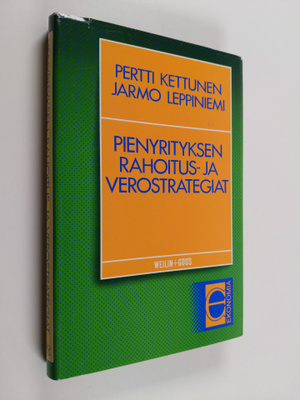 Pertti Kettunen : Pienyrityksen rahoitus- ja verostrategiat