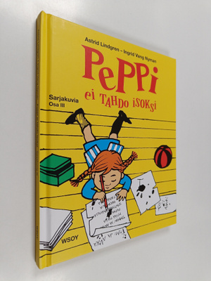 Astrid Lindgren : Peppi ei tahdo isoksi : sarjakuvia : os...